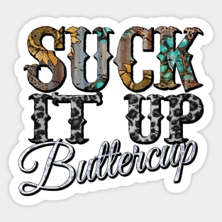 Suck It Up Buttercup sunflower Sticker